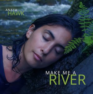 Anaya Hawk Make Me a River